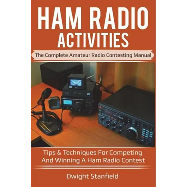 Ham Radio Activities: The Complete Amateur Radio Contesting Manual: Tips & Techniques for Competing & Winning in a Ham Radio Contest