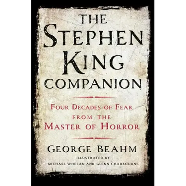 The Stephen King Companion: Four Decades of Fear from the Master of Horror
