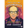 They Call Me Supermensch: A Backstage Pass to the Amazing Worlds of Film, Food, and Rock'n'roll