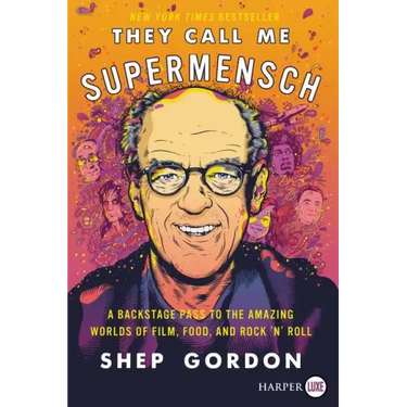 They Call Me Supermensch: A Backstage Pass to the Amazing Worlds of Film, Food, and Rock'n'roll