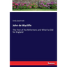 John de Wycliffe: The First of the Reformers and What he Did for England