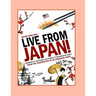 Live From Japan!: Anecdotes on the People and Culture of Contemporary Japan from the Perspective of An American Expat