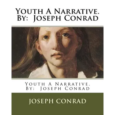 Youth A Narrative. By: Joseph Conrad
