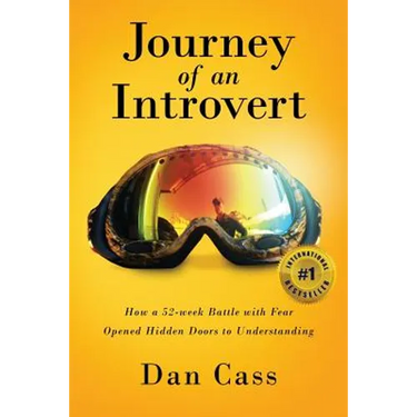 Journey of an Introvert: How an extreme introvert's 52-week battle with fear opened hidden doors to understanding
