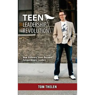 Teen Leadership Revolution: How Ordinary Teens Become Extraordinary Leaders
