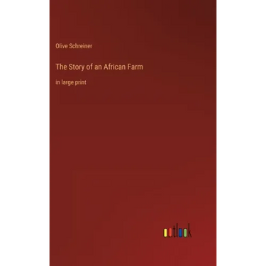 The Story of an African Farm: in large print