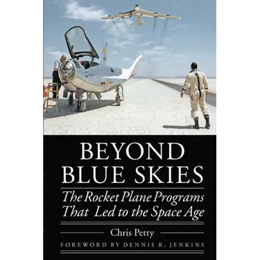 Beyond Blue Skies: The Rocket Plane Programs That Led to the Space Age