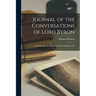 Journal of the Conversations of Lord Byron: Noted During a Residence With His Lordship at Pisa
