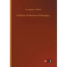 Outlines of Mormon Philosophy