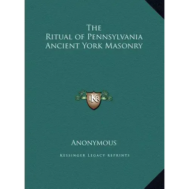 The Ritual of Pennsylvania Ancient York Masonry