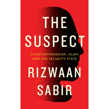 The Suspect: Counterterrorism, Islam, and the Security State