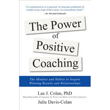 The Power of Positive Coaching: The Mindset and Habits to Inspire Winning Results and Relationships
