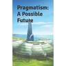 Pragmatism: A Possible Future