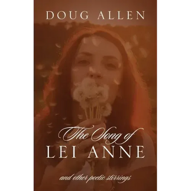 The Song of Lei Anne and Other Poetic Stirrings