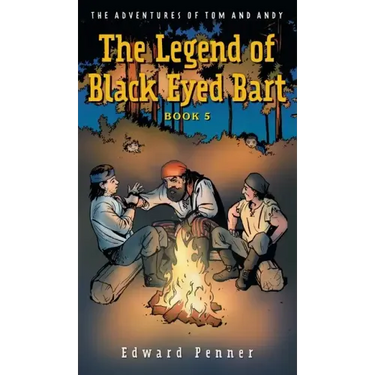 The Legend of Black Eyed Bart, Book 5: The Adventures of Tom and Andy