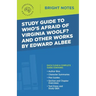 Study Guide to Who's Afraid of Virginia Woolf? and Other Works by Edward Albee