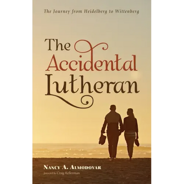 The Accidental Lutheran: The Journey from Heidelberg to Wittenberg