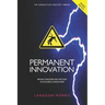 Permanent Innovation, Revised Edition: Proven Strategies and Methods of Successful Innovators