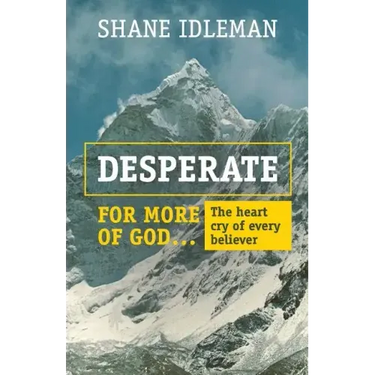 Desperate for More of God: The heart cry of every believer