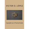 Copyright Law: A Practical Guide