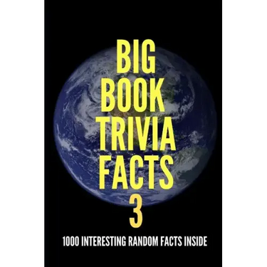 Big Book Trivia Facts: 1000 Interesting Random Facts Inside