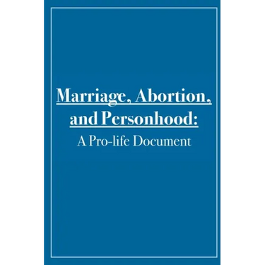 Marriage, Abortion, and Personhood: A Pro-life Document