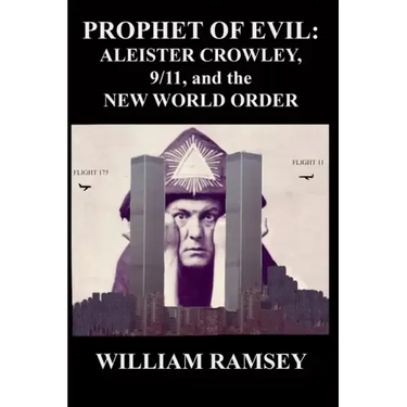 Prophet of Evil: Aleister Crowley, 9/11 and the New World Order