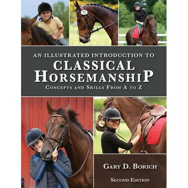 An Illustrated Introduction to Classical Horsemanship: Concepts and Skills from A to Z
