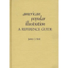 American Popular Illustration: A Reference Guide