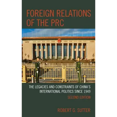 Foreign Relations of the PRC: The Legacies and Constraints of China's International Politics since 1949