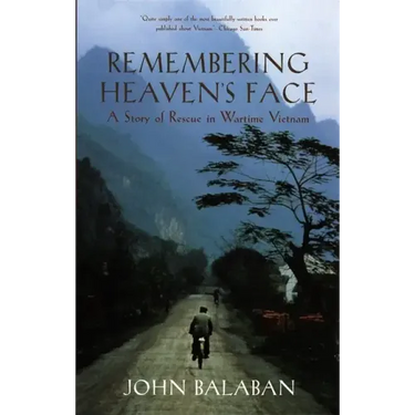 Remembering Heaven's Face: A Story of Rescue in Wartime Vietnam