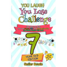 You Laugh You Lose Challenge - 7-Year-Old Edition: 300 Jokes for Kids that are Funny, Silly, and Interactive Fun the Whole Family Will Love - With Ill