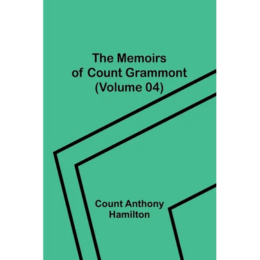The Memoirs of Count Grammont (Volume 04)
