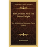 Sir Gawayne And The Green Knight: An Alliterative Romance-Poem (1864)