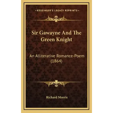 Sir Gawayne And The Green Knight: An Alliterative Romance-Poem (1864)