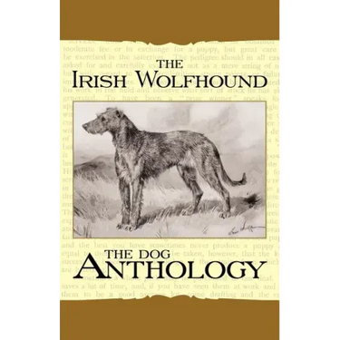 The Irish Wolfhound - A Dog Anthology (A Vintage Dog Books Breed Classic)