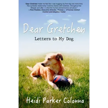 Dear Gretchen: Letters to My Dog