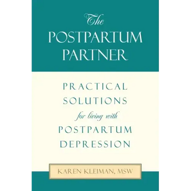 The Postpartum Partner: Practical Solutions for Living with Postpartum Depression
