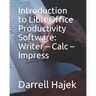 Introduction to LibreOffice Productivity Software: Writer - Calc - Impress