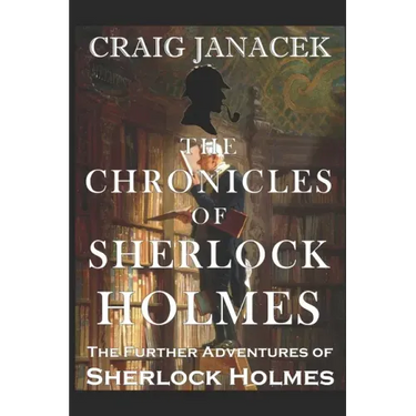 The Chronicles of Sherlock Holmes: The Further Adventures of Sherlock Holmes