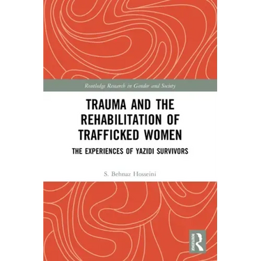 Trauma and the Rehabilitation of Trafficked Women: The Experiences of Yazidi Survivors