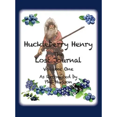 Huckleberry Henry - The Lost Journal: Volume 1 - As Recounted by Phil Hudson