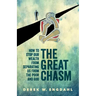 The Great Chasm: How to Stop Our Wealth from Separating Us from the Poor and God