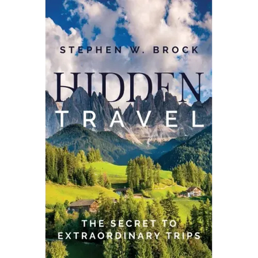 Hidden Travel: The Secret to Extraordinary Trips