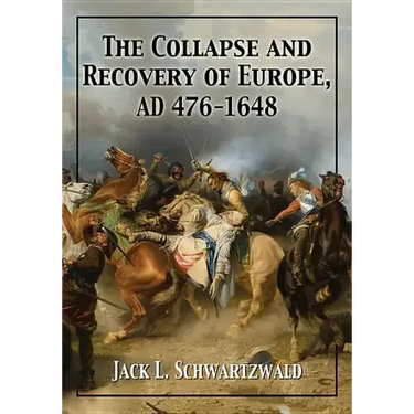 The Collapse and Recovery of Europe, AD 476-1648
