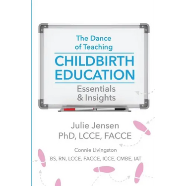 The Dance of Teaching Childbirth Education: Essentials and Insights