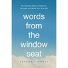 Words from the Window Seat: The Everyday Magic of Kindness, Courage, and Being Your True Self