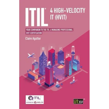 Itil(r) 4 High-Velocity It (Hvit): Your Companion to the Itil 4 Managing Professional Hvit Certification