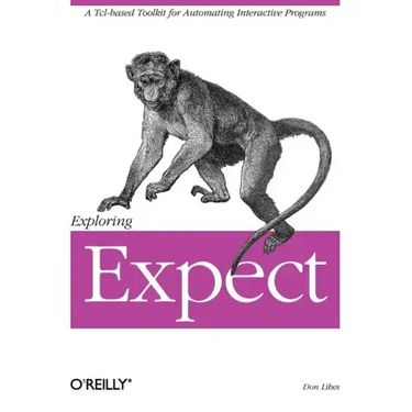 Exploring Expect: A Tcl-Based Toolkit for Automating Interactive Programs