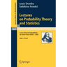 Lectures on Probability Theory and Statistics: Ecole d'Eté de Probabilités de Saint-Flour XXXIII - 2003
